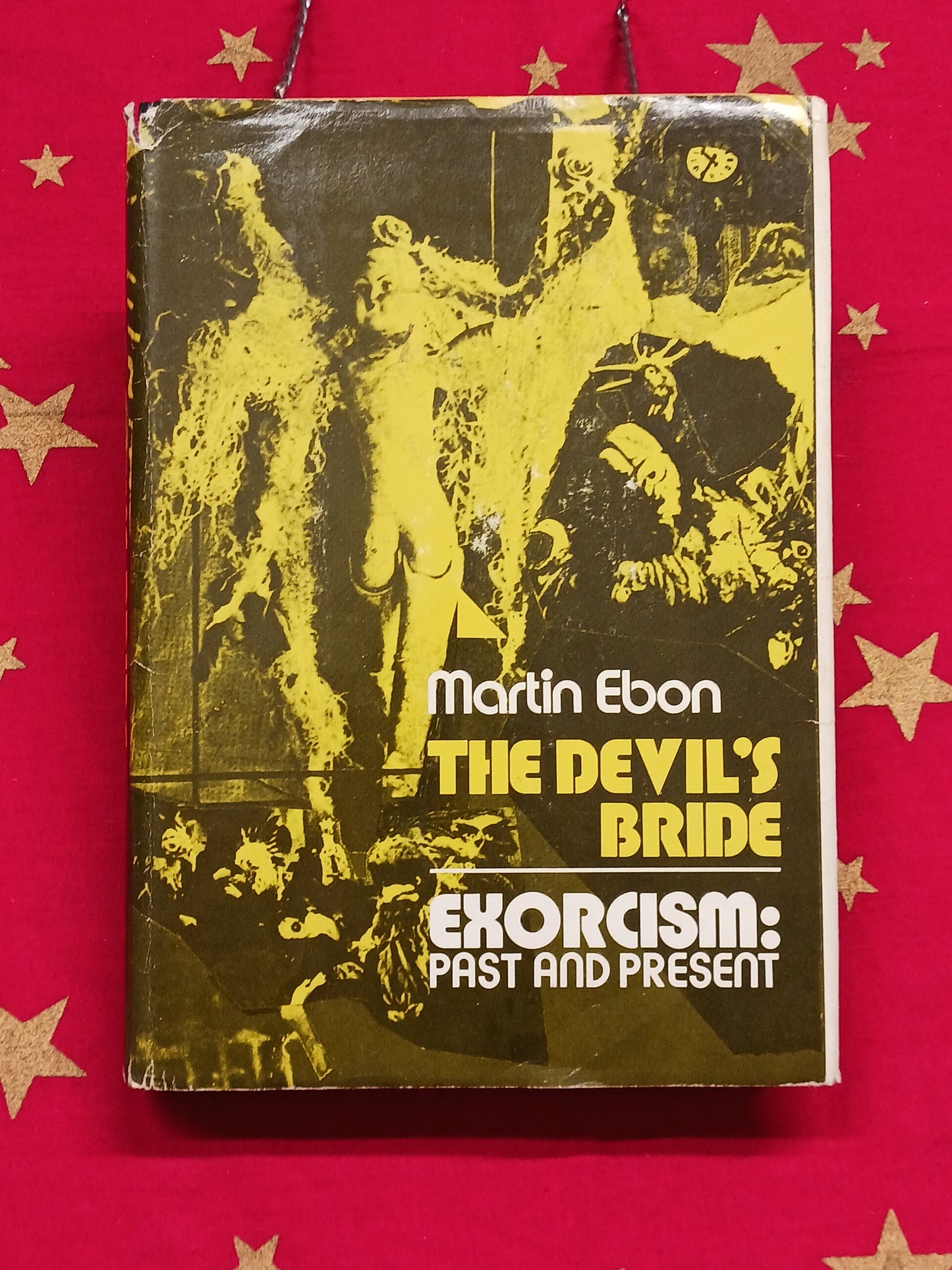 The Devils bride: Exorcism: Past and Present by Martin Ebon