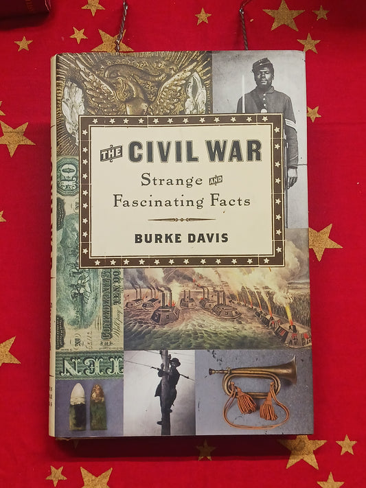 The Civil War : Strange and Fascinating Facts by Burke Davis (2004, Hardcover)